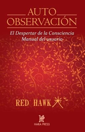 Auto Observación: El Despertar de la Consciencia. Manual del Usuario by Hawk