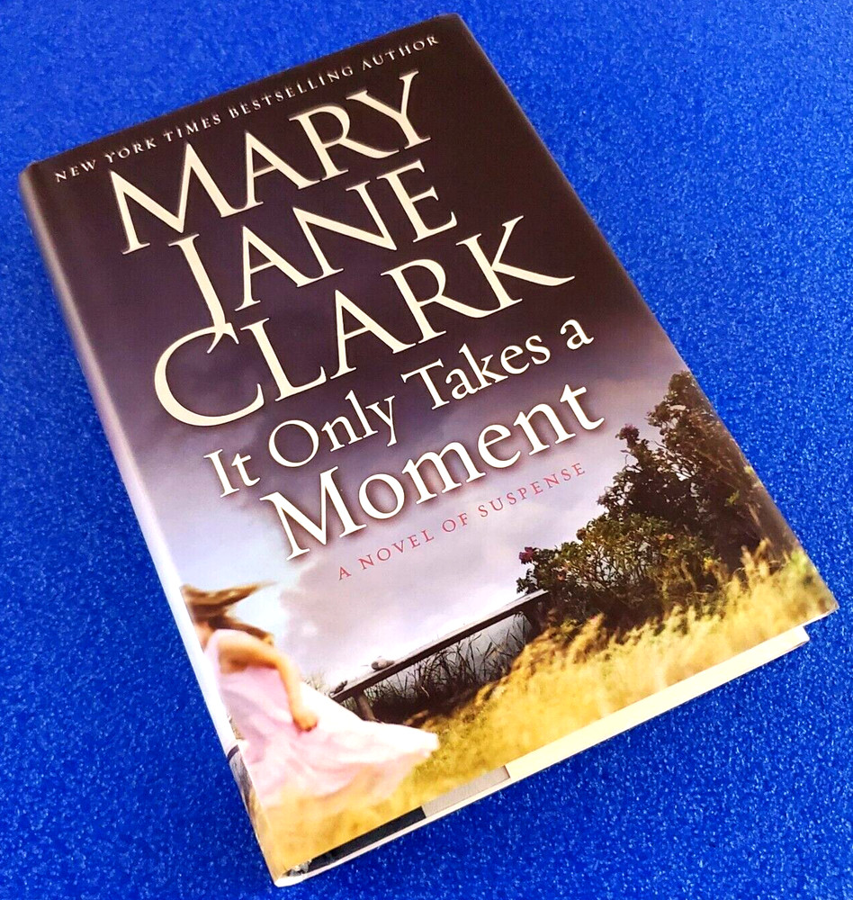 It Only Takes A Moment Hardcover By Mary Jane Clark A Novel Of Suspense