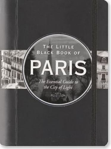 The Little Black Book of Paris: The Essential Guide to the City of Light: Used