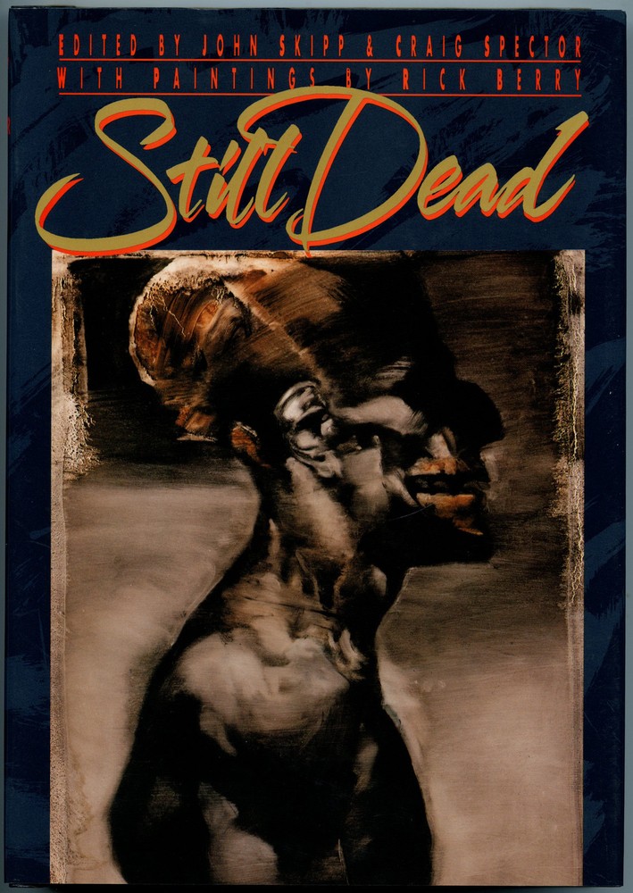 Fiction: STILL DEAD, John Skipp&Craig Spector, eds. 1992. Illustrated trade edit
