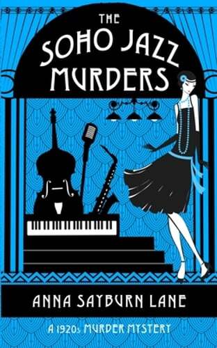 The Soho Jazz Murders: A 1920s murder mystery by Anna Sayburn Lane: New