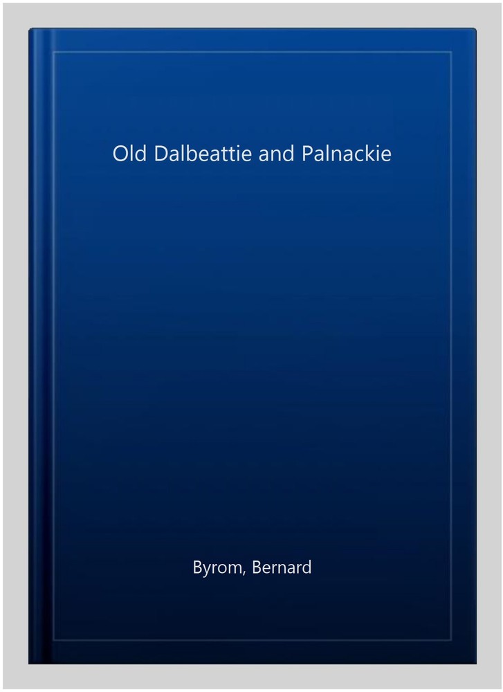 Old Dalbeattie and Palnackie, Paperback by Byrom, Bernard, Like New Used, Fre...