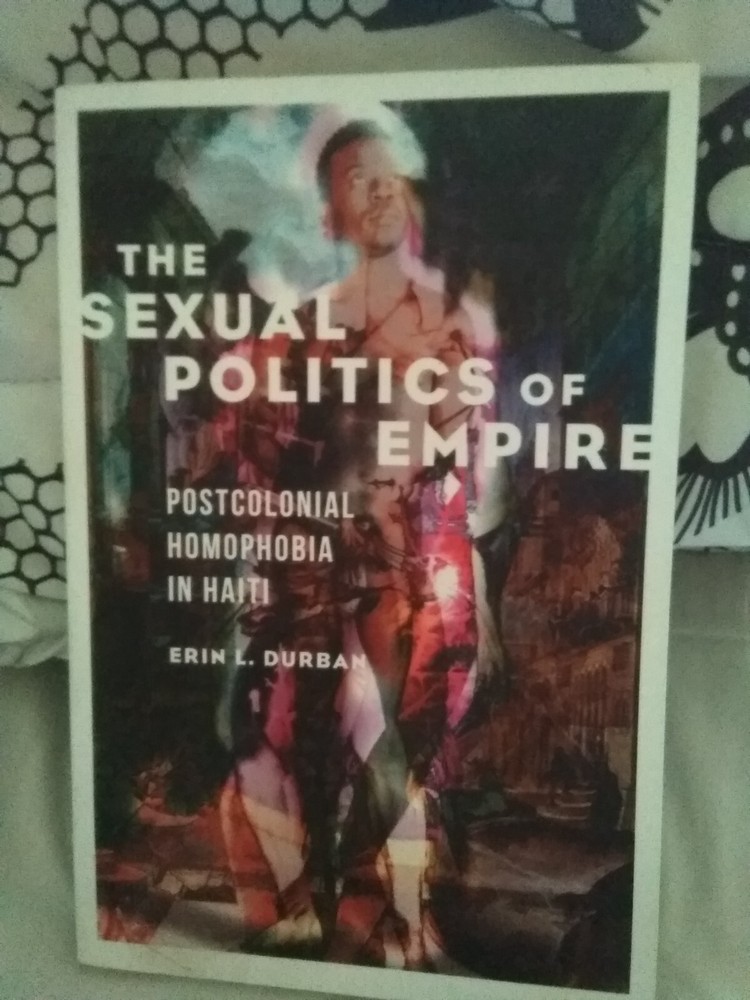 The Sexual Politics of Empire: Postcolonial Homophobia in Haiti