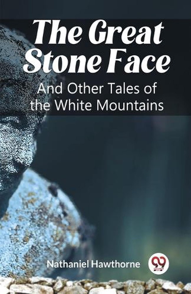 The Great Stone FaceAnd Other Tales of the White Mountains (Edition2023) by Nath