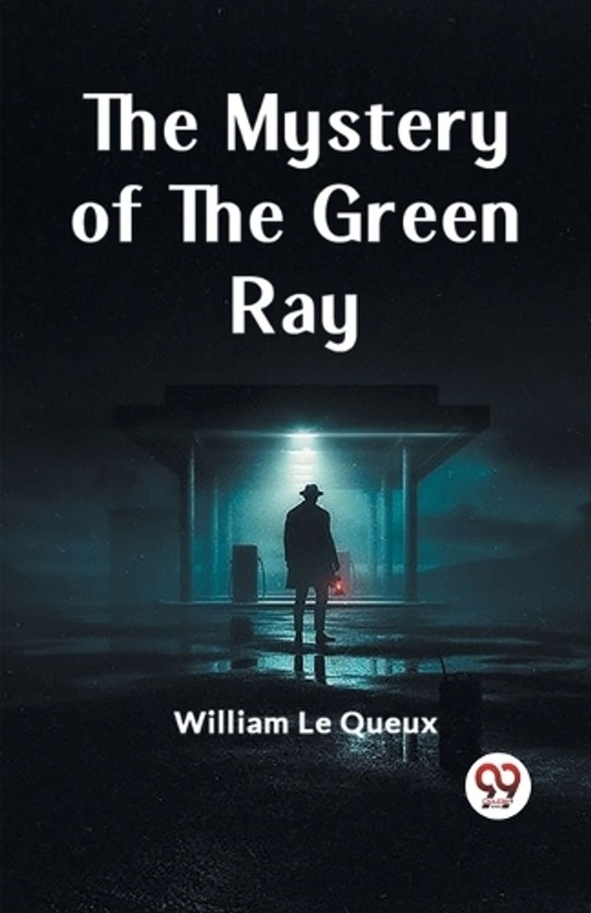 The Mystery of the Green Ray (Edition2023) by William Le Queux Paperback Book