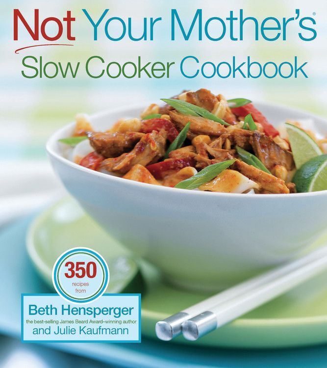 Not Your Mothers Slow Cooker Cookbook by Beth Hensperger and Julie Kaufmann 2004 Paperback