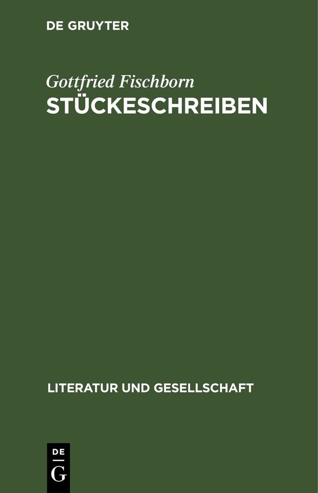 Gottfried Fischborn Stückeschreiben (Hardback) Literatur Und Gesellschaft