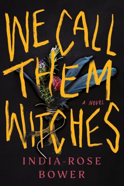 We Call Them Witches, Paperback by Bower, India-rose, Brand New, Free shippin...