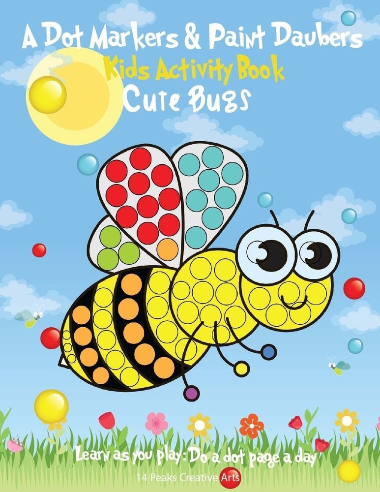 A Dot Markers & Paint Daubers Kids Activity Book: Cute Bugs: Learn as you...