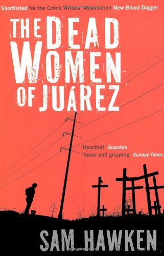 The Dead Women of Juarez By Sam Hawken