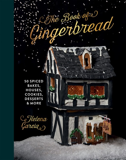 The Gingerbread Book: 50 Spiced Bakes, Houses, Cookies, Dess...