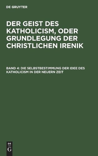 Leopold Schmid Die Selbstbestimmung Der Idee Des Katholicism in Der N (Hardback)