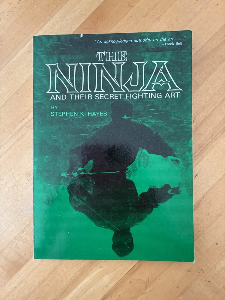 Ninja and Their Secret Fighting Art by Stephen K. Hayes 1990 Tuttle Paperback