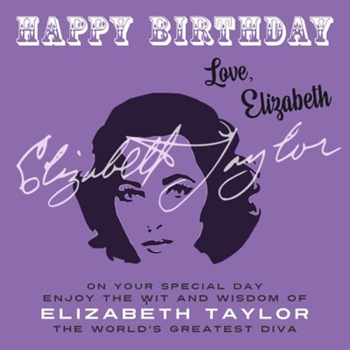 Happy Birthday-Love, Elizabeth: On Your Special Day, Enjoy the Wit and Wisdom of