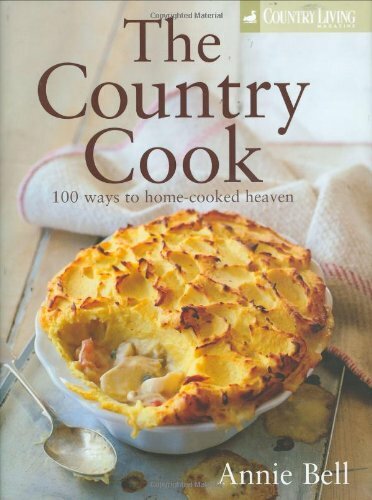 The Country Cook: 100 Ways to Home-cooked Heaven (Country Living
