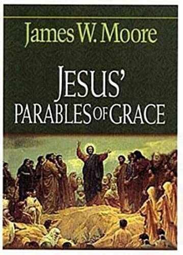 Jesus' Parables of Grace - Paperback, by Moore James W. - Acceptable