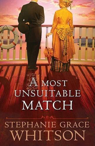 A Most Unsuitable Match - Paperback By Whitson, Stephanie Grace - GOOD