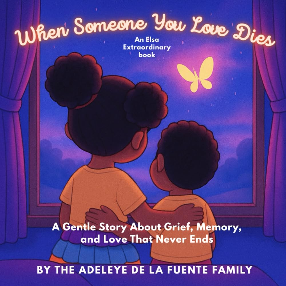 When Someone You Love Dies: A Gentle Story About Grief, Memory, and Love That Ne
