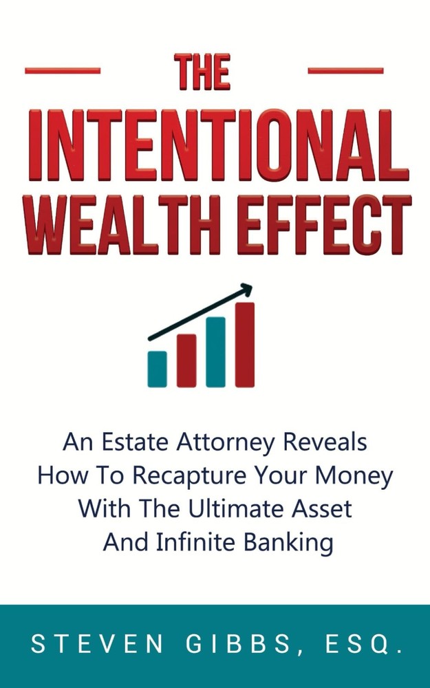 The Intentional Wealth Effect: An Estate Attorney Reveals How To Recapture Your