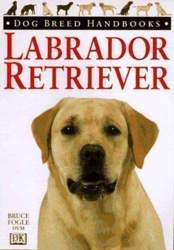 Labrador Retriever by Fogle, Bruce Hardback Book The Fast Free ShippingFREE US DELIVERY | ISBN: 0751302678 | Quality Books