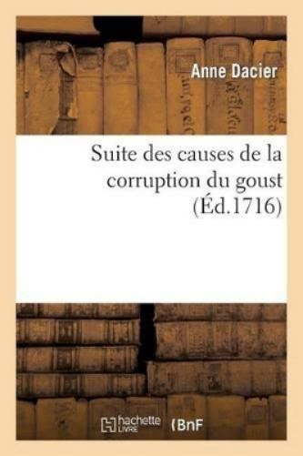 Anne Dacier Suite Des Causes de la Corruption Du Goust (Paperback) (UK IMPORT)All Tariffs and Duties included - no additional charges