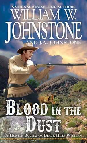 Blood in the Dust (A Hunter Buchanon Black Hills Western) by Johnstone, William