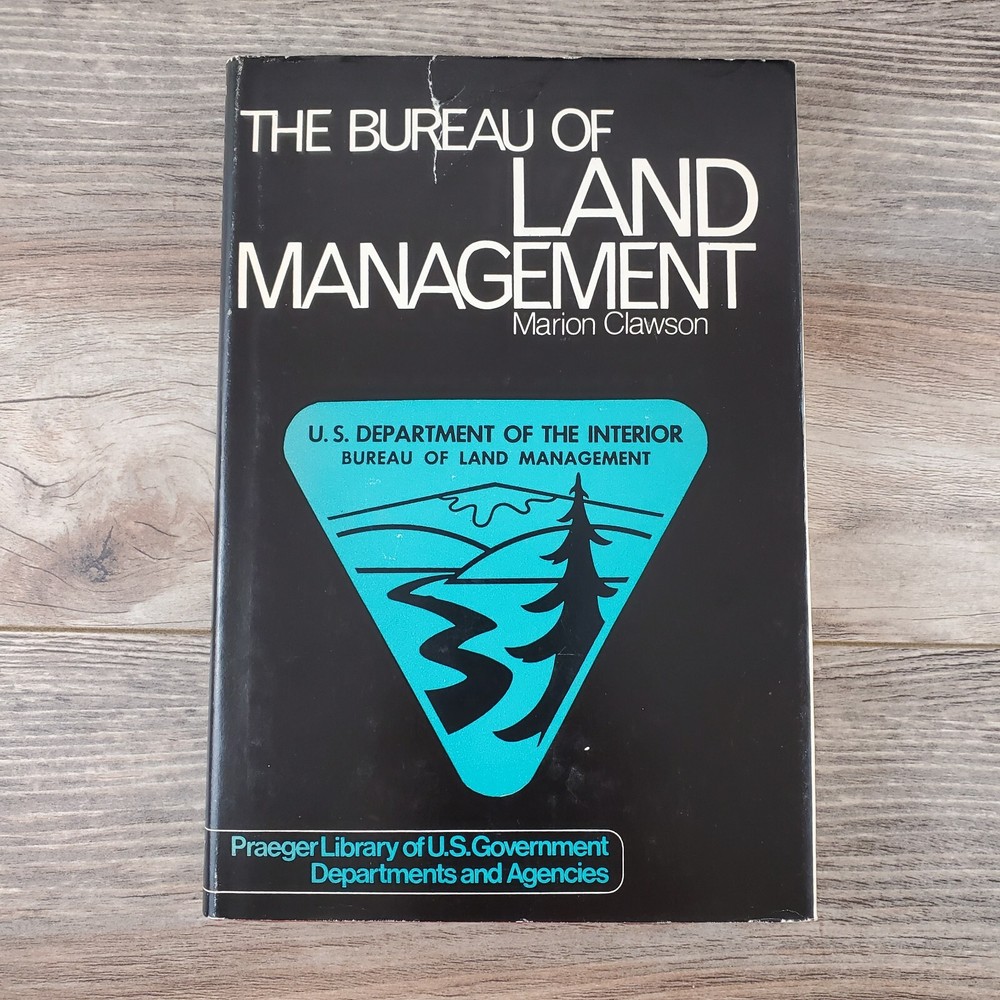 The Bureau of Land Management by Marion Clawson Historical Account 1971 Praeger