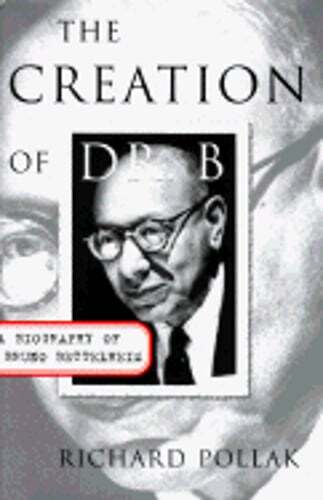 The Creation of Dr B: A Biography of Bruno Bettelheim by Richard Pollak: Used