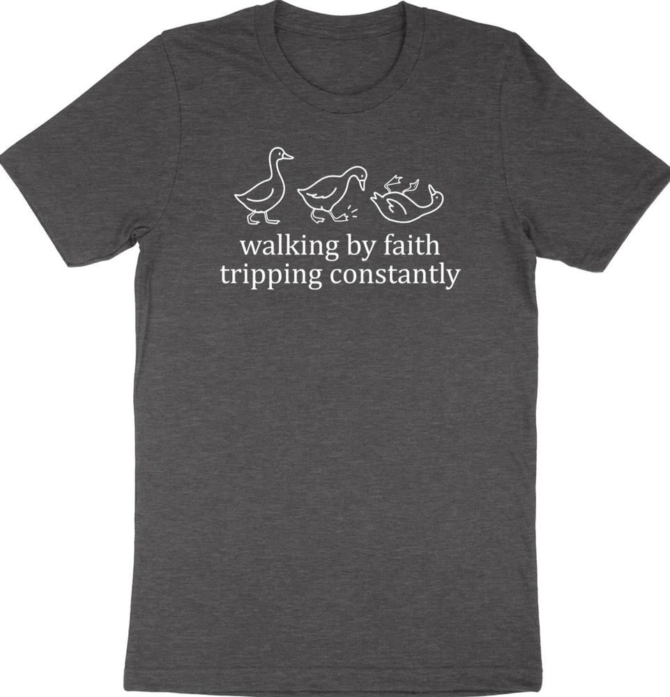 Walking by Faith Tripping Constantly Shirt Funny Christian Shirt Religious Humor