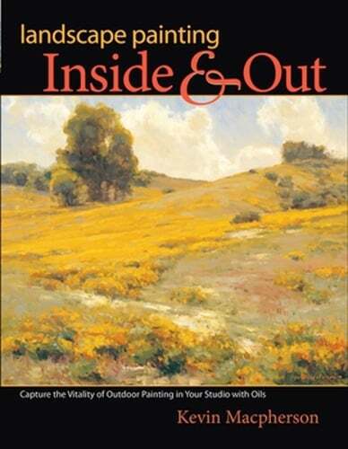 Landscape Painting Inside and Out: Capture the Vitality of Outdoor Painting in