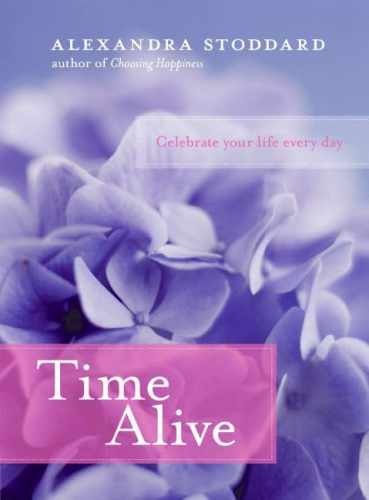 Time Alive: Celebrate Your Life - Hardcover, by Stoddard Alexandra - Very Good b