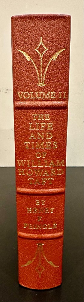 EASTON PRESS The Life and Times of William Howard Taft Volume 2 by Henry Pringle