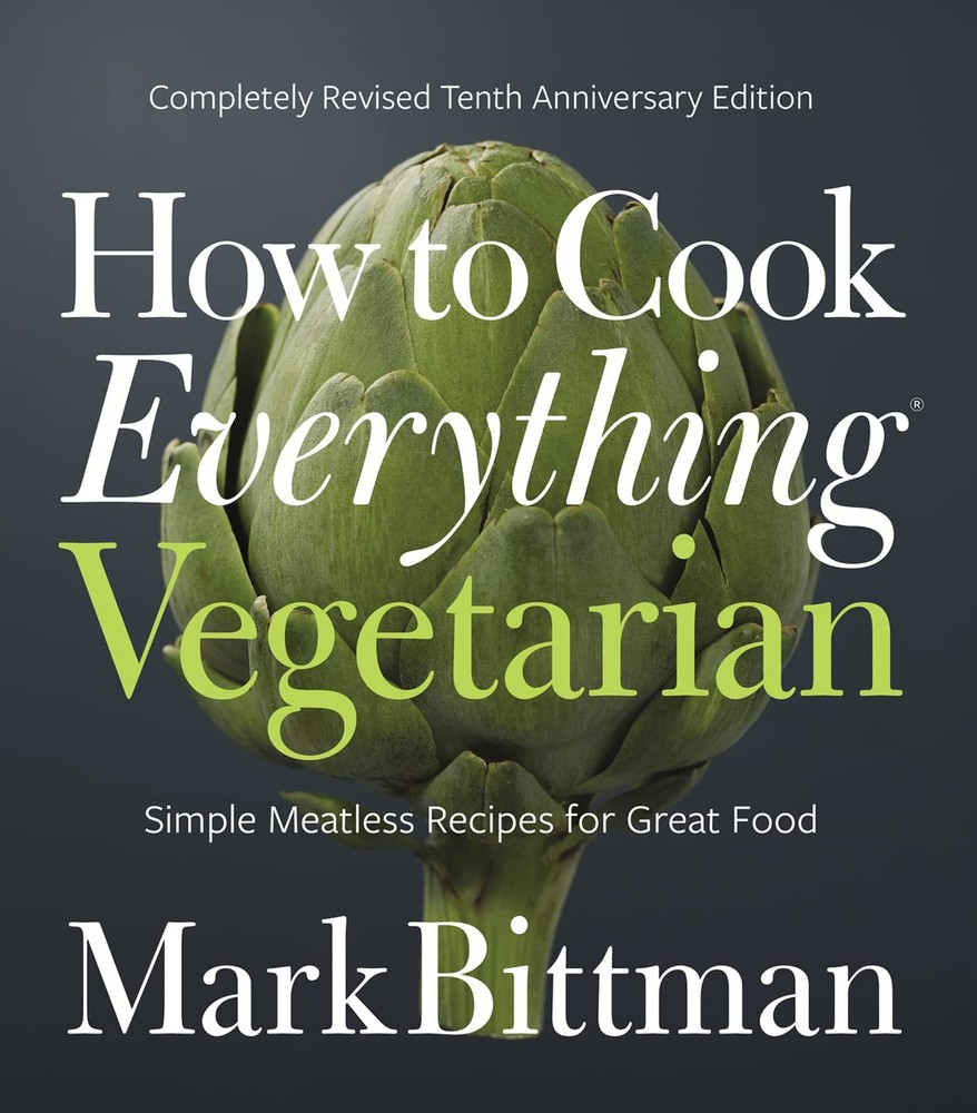 How To Cook Everything Vegetarian: Completely Revised Tenth Anniversary Edit...