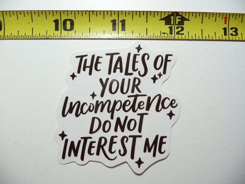 Sarcastic Incompetence Tales Sticker Funny Sarcasm Decal