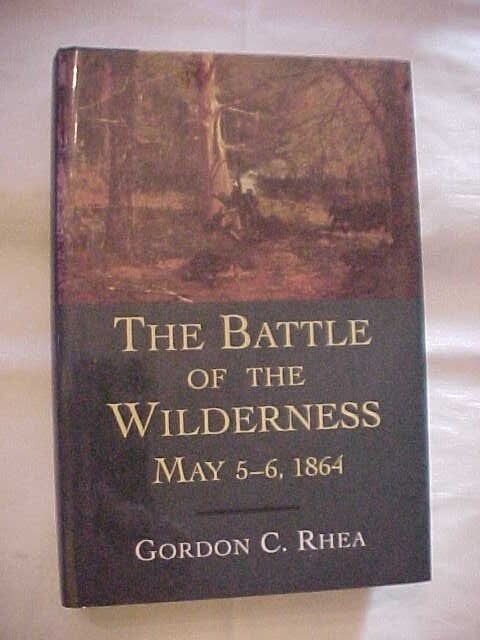 BATTLE OF THE WILDERNESS, MAY 5-6 1864 by RHEA CIVIL WAR 1st LEE vs GRANT (1990s
