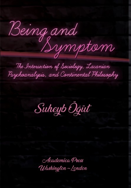 Being and Symptom: The Intersection of Sociology,  by Suheyb Öğüt HARDBACK