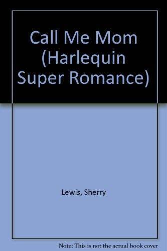 Call Me Mom (Harlequin Superromance, No 628) By Sherry Lewis - ACCEPTABLE