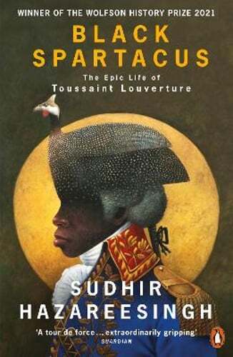 Black Spartacus: The Epic Life of Toussaint Louverture by Sudhir Hazareesingh