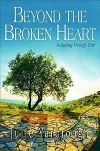 Beyond the Broken Heart: Participant Book: A Journey Through Grief by Yarbrough