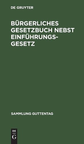Bürgerliches Gesetzbuch Nebst Einführungsgesetz (Hardback) Sammlung Guttentag