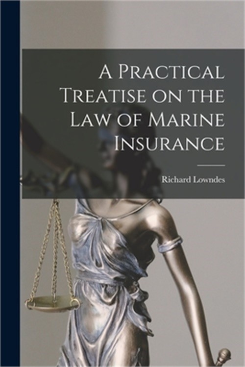A Practical Treatise on the Law of Marine Insurance (Paperback or Softback)