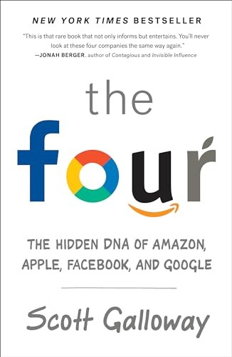 The Four: The Hidden DNA of Amazon,..., Galloway, Scott