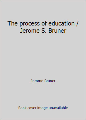 The process of education / Jerome S. Bruner by Jerome Brunerby Jerome Bruner | HC | Good