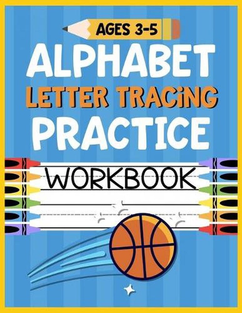 Alphabet Letter Tracing Practice Workbook Ages 3-5: Kids Activity Book to Learn