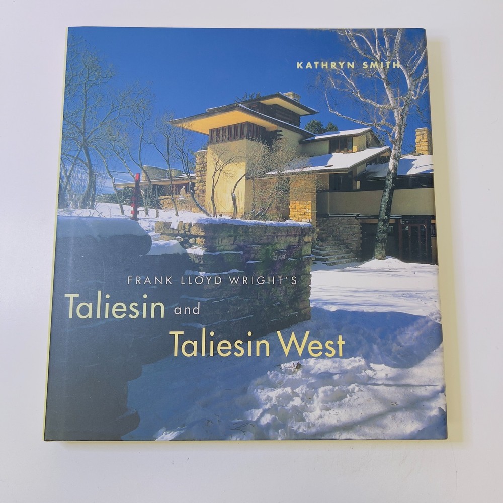 Frank Lloyd Wright's Taliesin and Taliesin West by Kathryn Smith
