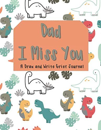 Dad I Miss You: A Draw And Write Grief Journal: This prompt and guided notebook
