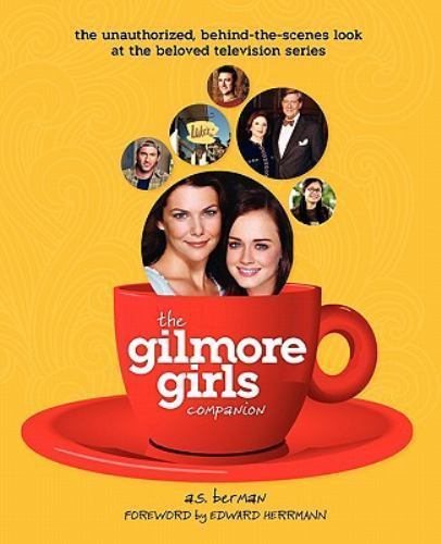 The Gilmore Girls Companion, Berman, A. S., 9781593936167