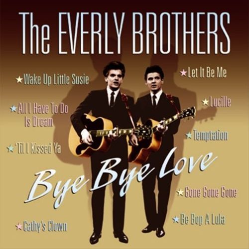 THE EVERLY BROTHERS BYE BYE LOVE NEW CD