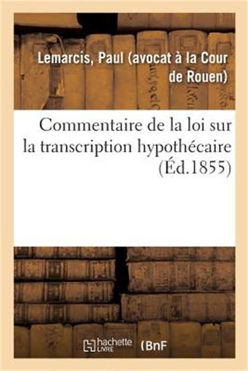 Commentaire de la Loi Sur La Transcription Hypoth�caire (Paperback or Softback)