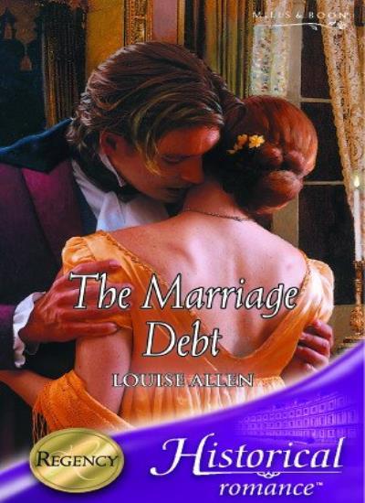 The Marriage Debt (Historical Romance) By Louise Allen. 97802638